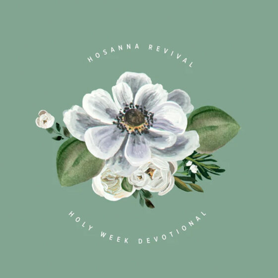 A Holy Week Devotional by Hosanna Revival